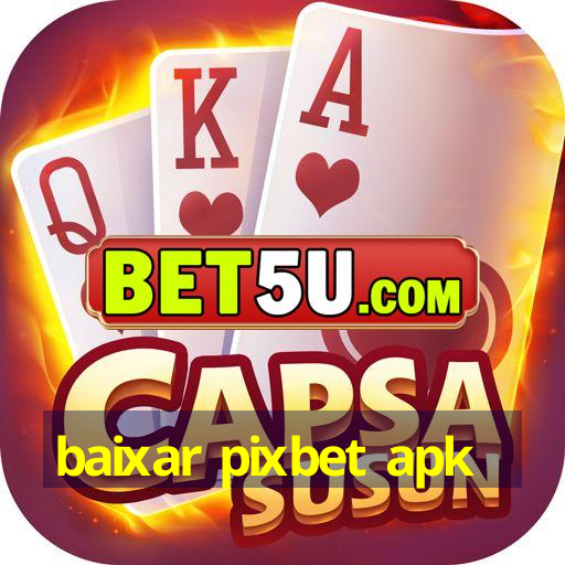 baixar pixbet apk